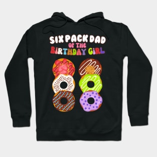 Six Pack Dad of the Birthday Girl Funny Family Donut Papa Hoodie